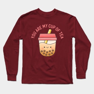 You Are My Cup of Tea Long Sleeve T-Shirt